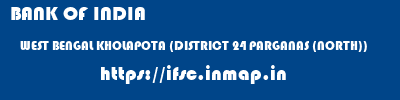 BANK OF INDIA  WEST BENGAL KHOLAPOTA (DISTRICT 24 PARGANAS (NORTH))    ifsc code
